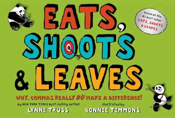 Eats, Shoots & Leaves: Why, Commas Really Do Make a Difference!