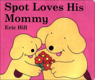 Title: Spot Loves His Mommy, Author: Eric Hill