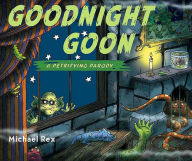 Title: Goodnight Goon: A Petrifying Parody, Author: Michael Rex