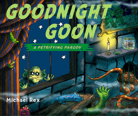 Goodnight Goon A Petrifying Parody By Michael Rex Hardcover Barnes Noble