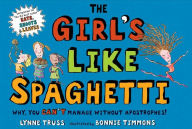 Title: The Girl's Like Spaghetti: Why, You Can't Manage without Apostrophes!, Author: Lynne Truss