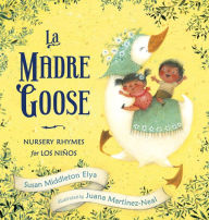 Title: La Madre Goose: Nursery Rhymes for los Niños, Author: Susan Middleton Elya
