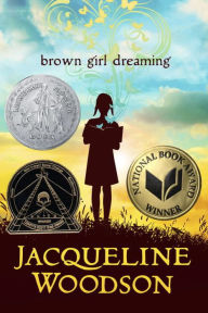 Title: Brown Girl Dreaming, Author: Jacqueline Woodson