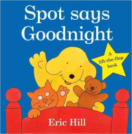 Title: Spot Says Goodnight, Author: Eric Hill