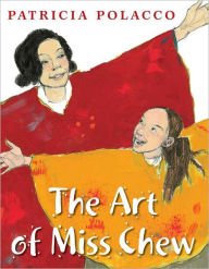 Title: The Art of Miss Chew, Author: Patricia Polacco