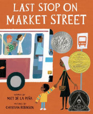 Title: Last Stop on Market Street (Newbery Medal Winner), Author: Matt de la Peña