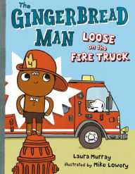 Title: The Gingerbread Man Loose on the Fire Truck, Author: Laura  Murray