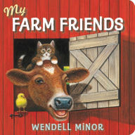 Title: My Farm Friends, Author: Wendell Minor