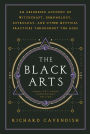 The Black Arts (50th Anniversary Edition): A Concise History of Witchcraft, Demonology, Astrology, Alchemy, and Other Mystical Practices Throughout the Ages