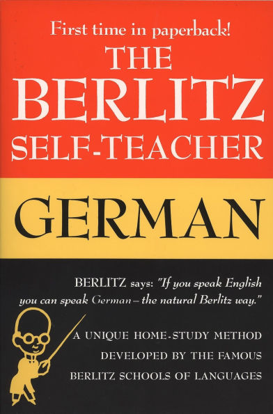 The Berlitz Self-Teacher -- German: A Unique Home-Study Method Developed by the Famous Berlitz Schools of Language