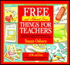 Title: Free (And Almost Free) Things for Teachers, Author: Susan Osborn