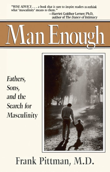 Man Enough: Fathers, Sons, and the Search for Masculinity