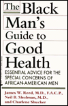 Title: The Black Man's Guide to Good Health: Essential Advice for the Special Concerns of African-American Men, Author: James N. Reed