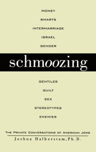 Title: Schmoozing: The Private Conversations of American Jews, Author: Joshua Halberstam