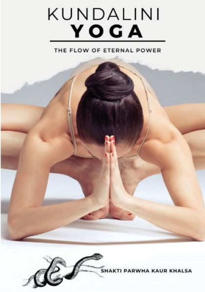 Kundalini Yoga: The Flow of Eternal Power: A Simple Guide to the Yoga of Awareness as taught by Yogi Bhajan, Ph.D.