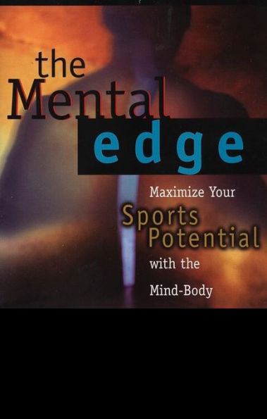 The Mental Edge: Maximize Your Sports Potential with the Mind-Body Connection