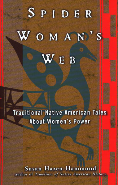 Spider Woman's Web: Traditional Native American Tales About Women's Power