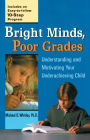 Bright Minds, Poor Grades: Understanding and Motivating Your Underachieving Child