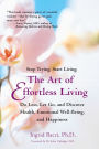 The Art of Effortless Living: Discover Health, Emotional Well-Being, and Happiness