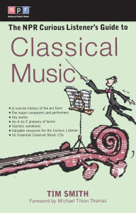 Title: The NPR Curious Listener's Guide to Classical Music, Author: Timothy K. Smith