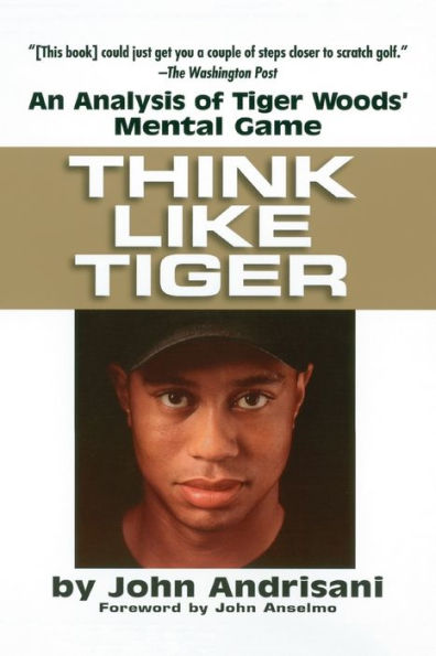 Think Like Tiger: An Analysis of Tiger Woods' Mental Game