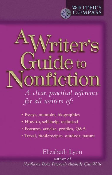 A Writer's Guide to Nonfiction: A Clear, Practical Reference for All Writers