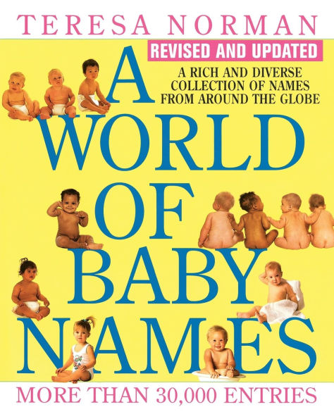 World of Baby Names: A Rich and Diverse Collection Names from Around the Globe, Revised Updated