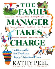 Title: The Family Manager Takes Charge: Getting on the Fast Track to a Happy, Organized Home, Author: Kathy Peel