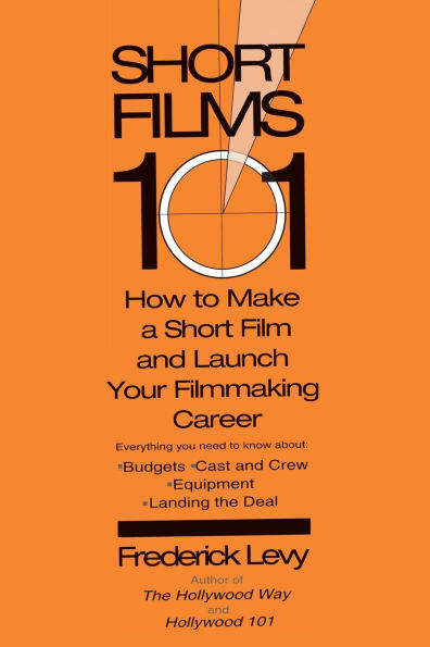 Short Films 101: How to Make a for Under $50K-and Launch Your Filmmaking Career