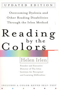 Title: Reading by the Colors: Overcoming Dyslexia and Other Reading Disabilities Through the Irlen Method,, Author: Helen Irlen