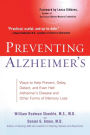 Preventing Alzheimer's: Ways to Help Prevent, Delay, Detect, and Even Halt Alzheimer's Disease and Other Forms of Memory Loss