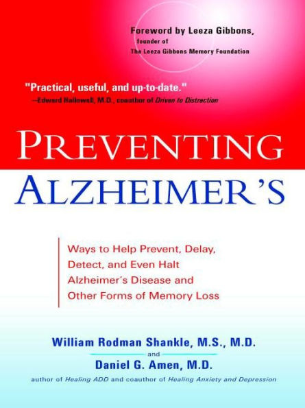 Preventing Alzheimer's: Ways to Help Prevent, Delay, Detect, and Even Halt Alzheimer's Disease Other Forms of Memory Loss