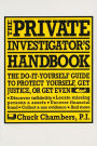 The Private Investigator Handbook: The Do-It-Yourself Guide to Protect Yourself, Get Justice, or Get Even