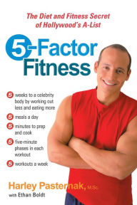 Title: 5-Factor Fitness: The Diet and Fitness Secret of Hollywood's A-List, Author: Harley Pasternak M.Sc.