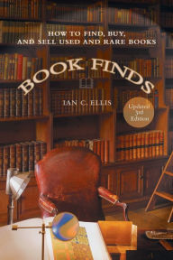 Title: Book Finds: How to Find, Buy, and Sell Used and Rare Books, Author: Ian C. Ellis