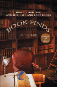 Title: Book Finds, 3rd Edition: How to Find, Buy, and Sell Used and Rare Books, Author: Ian C. Ellis