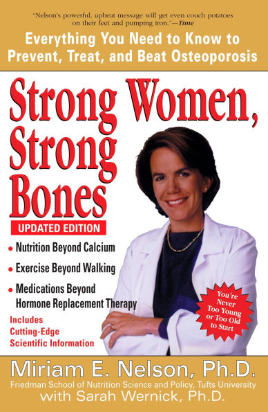 Strong Women, Bones: Everything You Need to Know Prevent, Treat, and Beat Osteoporosis, Updated Edition