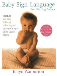 Title: Baby Sign Language: For Hearing Babies, Author: Karyn Warburton