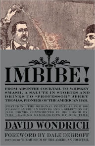 Title: Imbibe!: From Absinthe Cocktail to Whiskey Smash, a Salute in Stories and Drinks to 