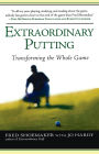 Extraordinary Putting: Transforming the Whole Game