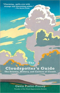 Title: The Cloudspotter's Guide: The Science, History, and Culture of Clouds, Author: Gavin Pretor-Pinney