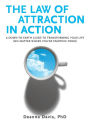 Law of Attraction in Action: A Down-to-Earth Guide to Transforming Your Life (No Matter Where You're Starting From)