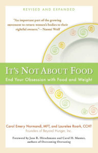 Title: It's Not about Food: End Your Obsession with Food and Weight, Author: Carol Emery Normandi MFT