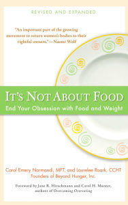 Title: It's Not about Food: End Your Obsession with Food and Weight, Author: Carol Emery Normandi MFT