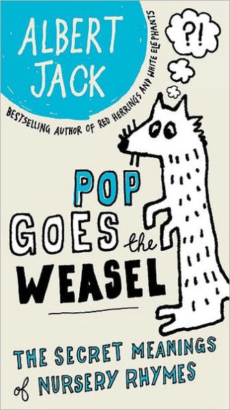 Pop Goes The Weasel: Secret Meanings of Nursery Rhymes