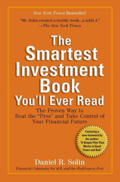 the Smartest Investment Book You'll Ever Read: Proven Way to Beat "Pros" and Take Control of Your Financial Future