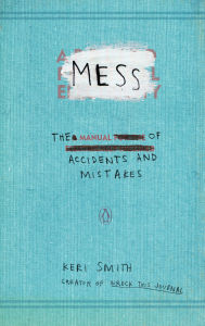 Title: Mess: The Manual of Accidents and Mistakes, Author: Keri Smith