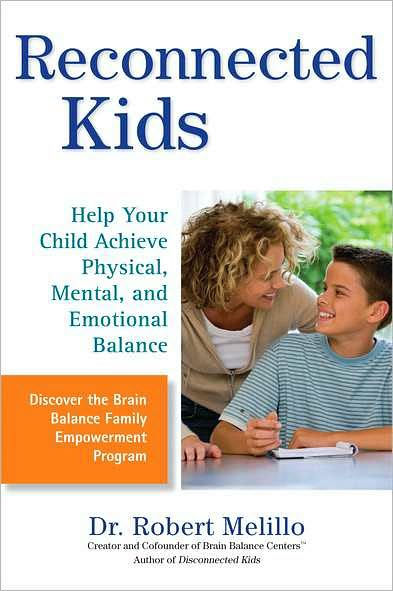 Reconnected Kids: Help Your Child Achieve Physical, Mental, and Emotional Balance