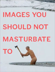 Title: Images You Should Not Masturbate To, Author: Graham Johnson