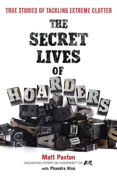 The Secret Lives of Hoarders: True Stories of Tackling Extreme Clutter